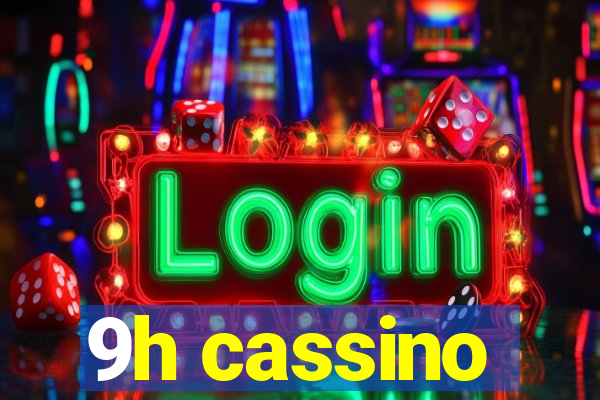 9h cassino